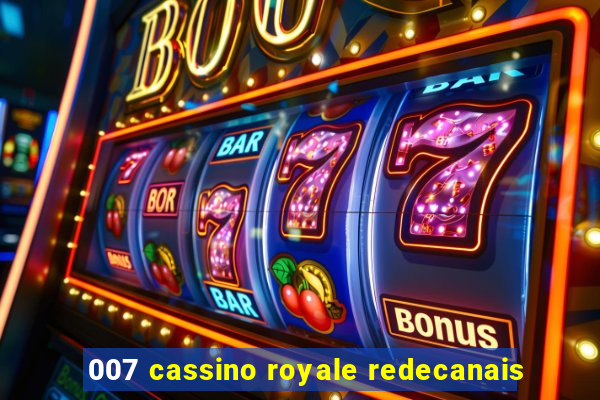 007 cassino royale redecanais