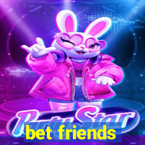 bet friends