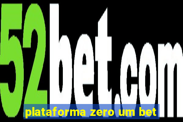 plataforma zero um bet