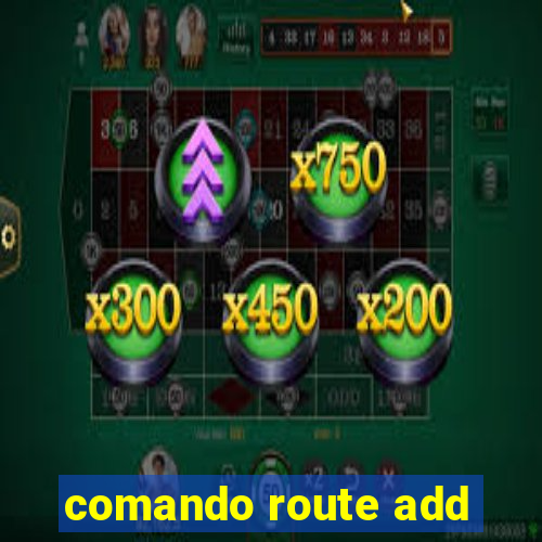 comando route add