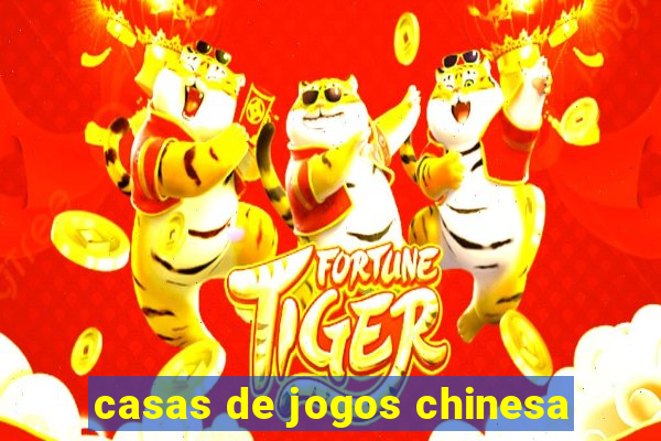 casas de jogos chinesa