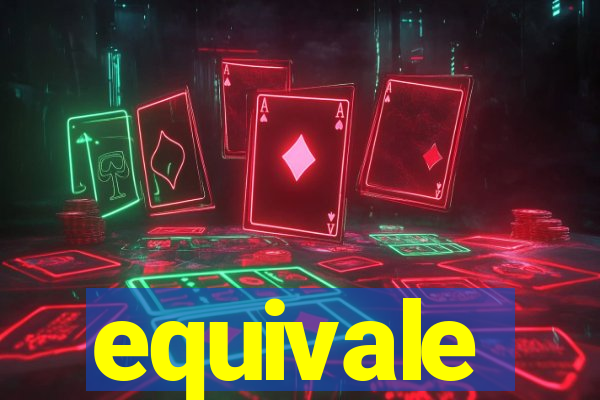 equivale