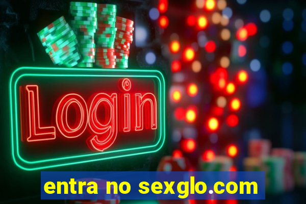 entra no sexglo.com