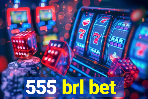 555 brl bet