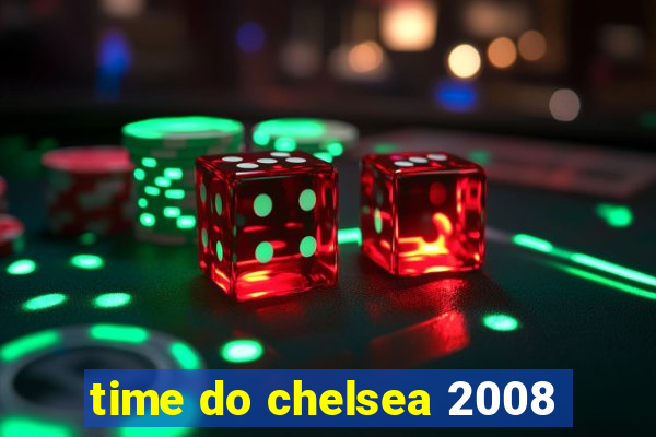 time do chelsea 2008