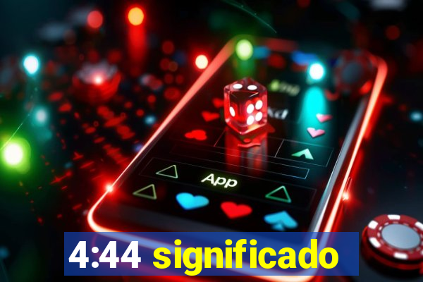 4:44 significado