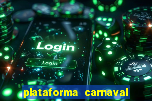 plataforma carnaval 777 bet