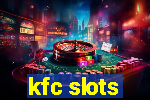 kfc slots