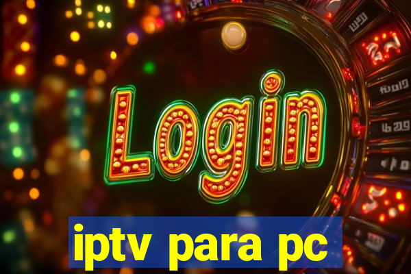 iptv para pc