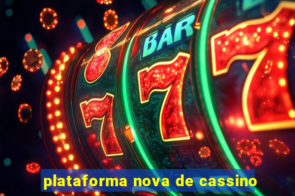 plataforma nova de cassino