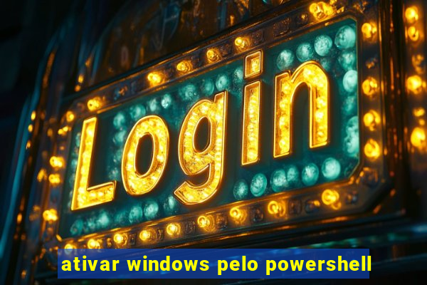 ativar windows pelo powershell