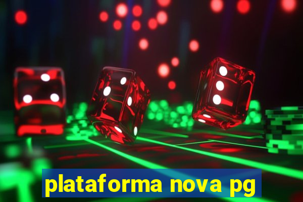 plataforma nova pg