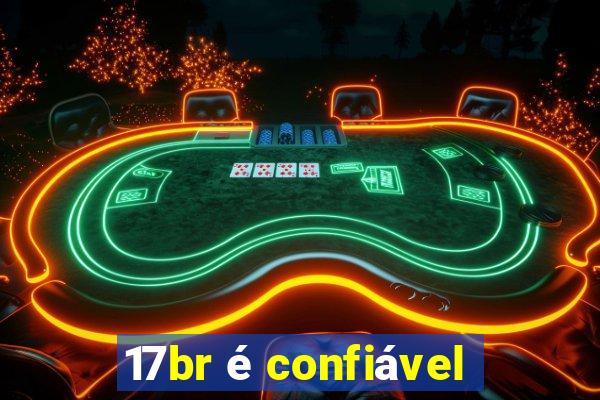 17br é confiável