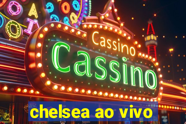 chelsea ao vivo