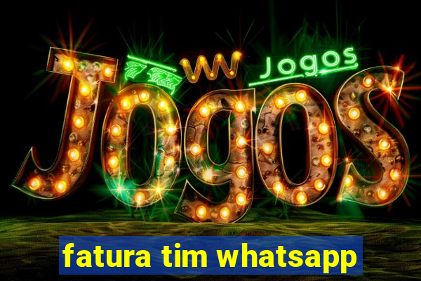 fatura tim whatsapp