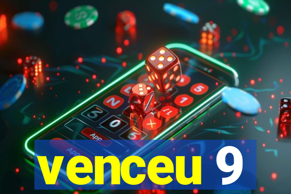 venceu 9