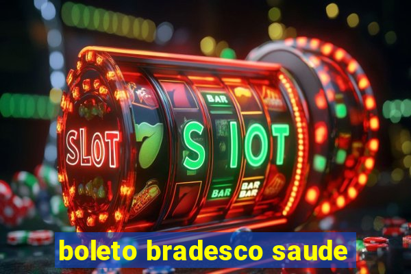 boleto bradesco saude