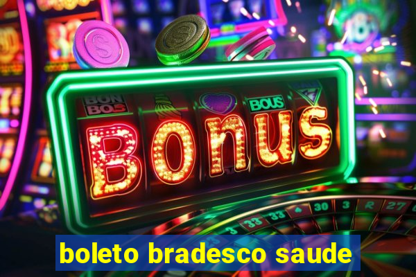 boleto bradesco saude