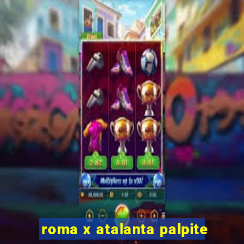 roma x atalanta palpite