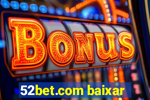 52bet.com baixar