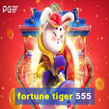 fortune tiger 555