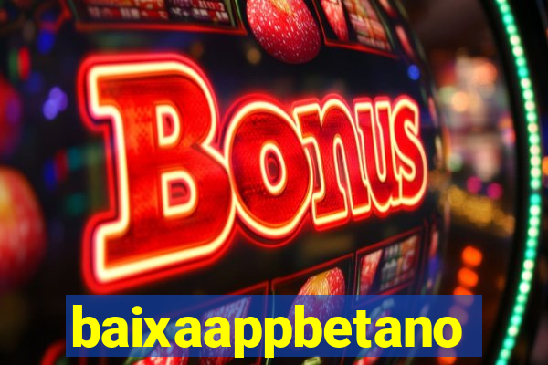 baixaappbetano