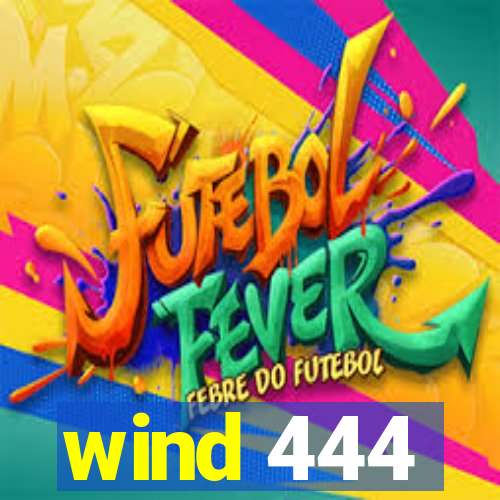 wind 444