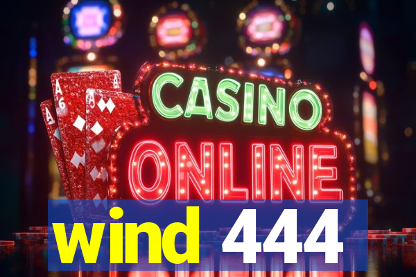 wind 444