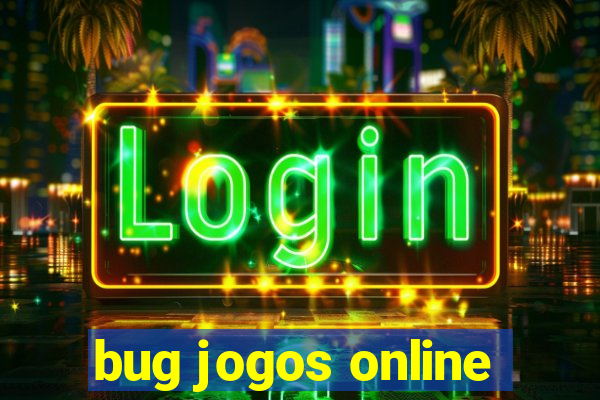 bug jogos online