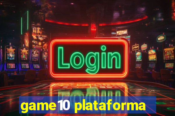 game10 plataforma