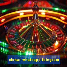 clonar whatsapp telegram