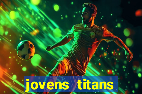 jovens titans cavando fortunas