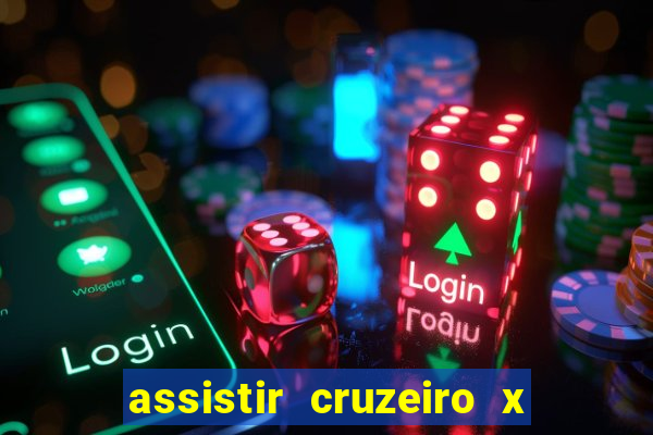 assistir cruzeiro x gremio ao vivo