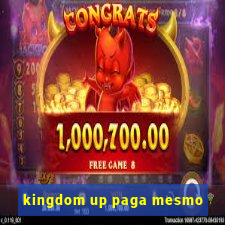 kingdom up paga mesmo