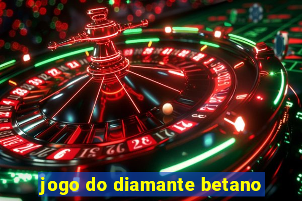 jogo do diamante betano