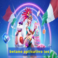 betano aplicativo ios