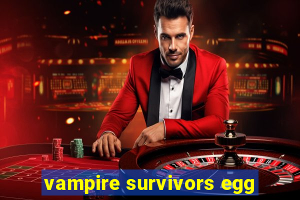 vampire survivors egg