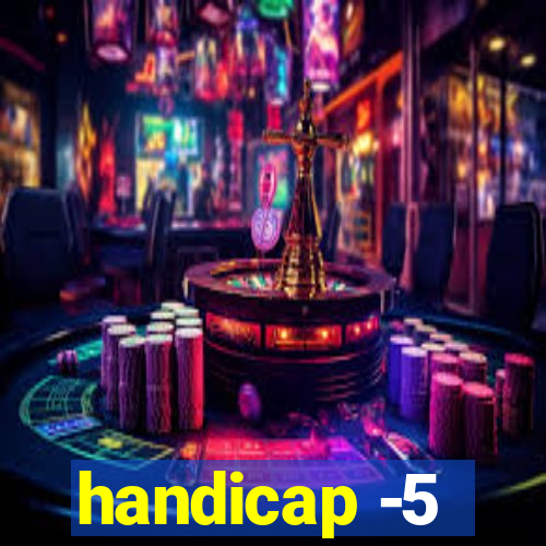 handicap -5