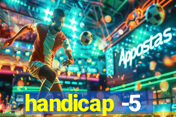 handicap -5