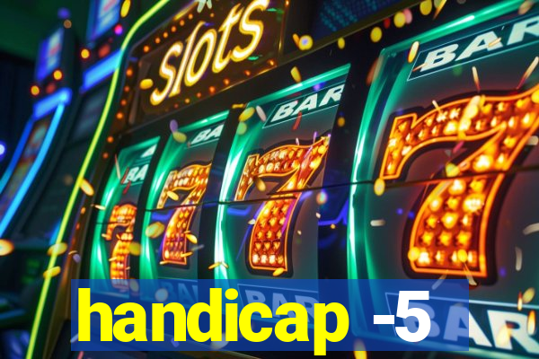 handicap -5