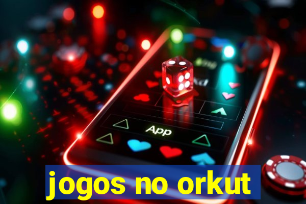 jogos no orkut