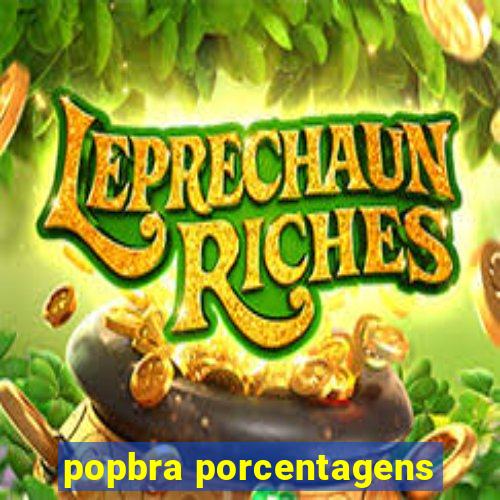 popbra porcentagens