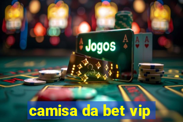 camisa da bet vip