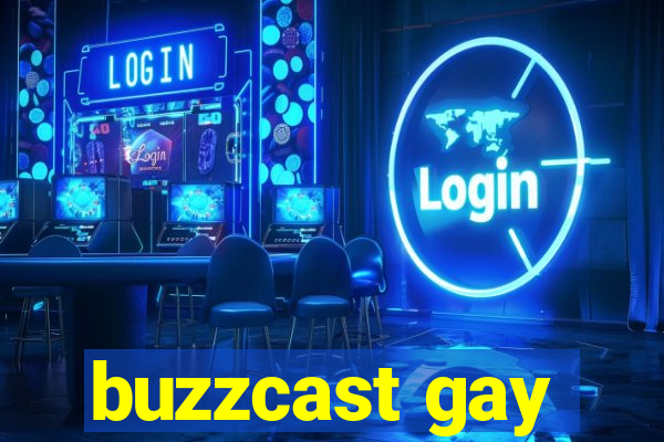 buzzcast gay