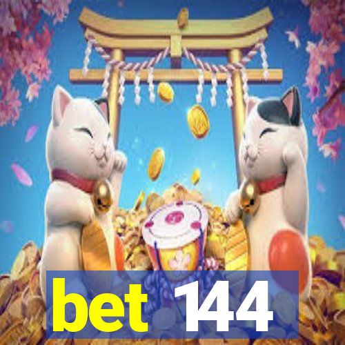 bet 144