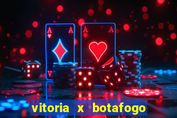 vitoria x botafogo sp futemax