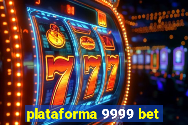 plataforma 9999 bet