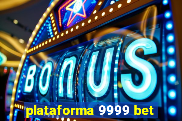 plataforma 9999 bet