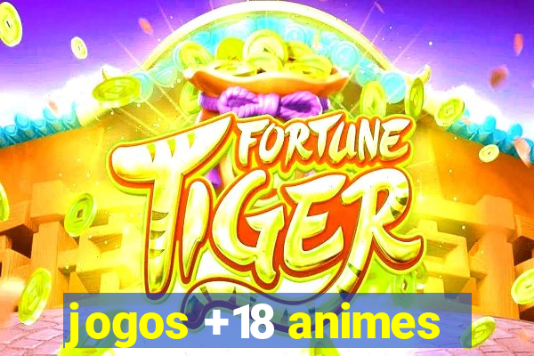 jogos +18 animes