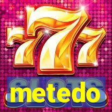 metedo